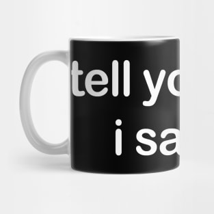 Tell Your Cat I said Hi Mug